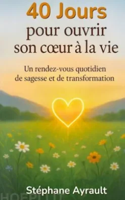 40 jours pour ouvrir son coeur à la vie