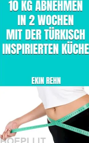 10 kg abnehmen in 2 Wochen mit der türkisch inspirierten Küche
