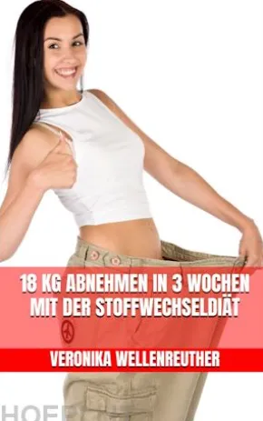 18 kg abnehmen in 3 Wochen mit der Stoffwechseldiät