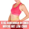 8 kg abnehmen in einer Woche mit Low Carb