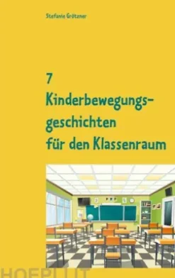 7 Kinderbewegungsgeschichten für den Klassenraum