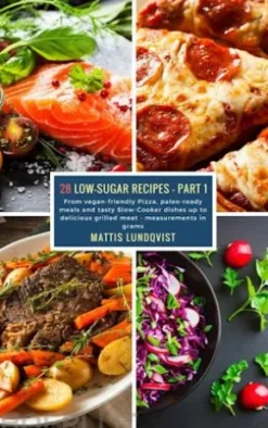 28 Low-Sugar Recipes - Part 1 - measurements in grams