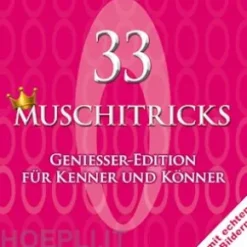 33 Muschitricks - Genießer-Edition für Kenner und Könner