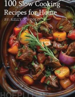 100 Slow Cooking Recipes for Home