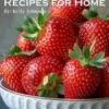 45 Strawberry Recipes for Home