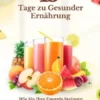 15 Tage zu Gesunder Ernährung: Wie Sie Ihre Energie Steigern, Ihr Immunsystem Stärken und Ihren Lebensstil Verändern