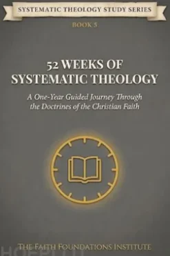 52 Weeks Of Systematic Theology