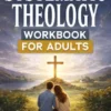 52 Weeks of Systematic Theology Workbookfor Adults