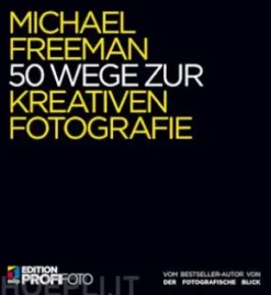 50 Wege zur kreativen Fotografie