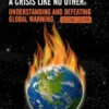 A Crisis like No Other: Understanding and Defeating Global Warming - Second Edition