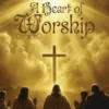 A Heart of Worship