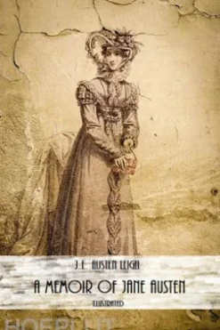 A Memoir of Jane Austen (Illustrated)