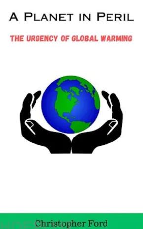 A Planet in Peril: The Urgency of Global Warming