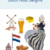 A Taste of Holland: Dutch Food Delights