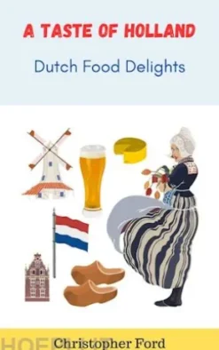 A Taste of Holland: Dutch Food Delights