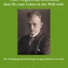 »Aber vergesst nur nicht noch, dass Ihr zum Leben in der Welt seid«