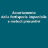 Accertamento della fattispecie imponibile e metodi presuntivi