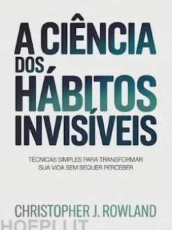 A ciência dos hábitos invisíveis (traduzido)