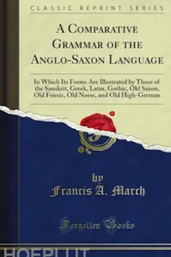 A Comparative Grammar of the Anglo-Saxon Language