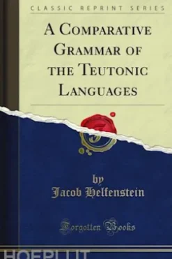 A Comparative Grammar of the Teutonic Languages