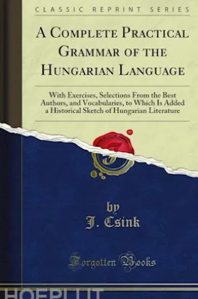 A Complete Practical Grammar of the Hungarian Language