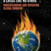 A Crisis like No Other: Understanding and Defeating Global Warming