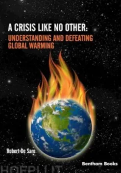 A Crisis like No Other: Understanding and Defeating Global Warming