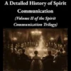 A Detailed History of Spirit Communication