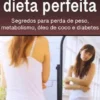 A dieta perfeita