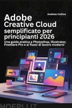 Adobe Creative Cloud semplificato per principianti 2026