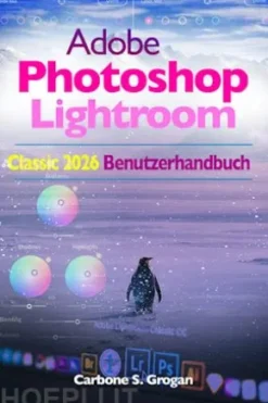 Adobe Photoshop Lightroom Classic 2026 Benutzerhandbuch
