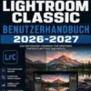 Adobe Photoshop Lightroom Classic Benutzerhandbuch 2026-2027