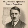 Adolf Hitler: Vita, curiosità e presunta fuga in argentina