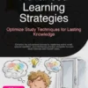 Advanced Learning Strategies: Optimize Study Techniques for Lasting Knowledge