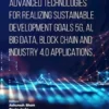 Advanced Technologies for Realizing Sustainable Development Goals 5G, AI, Big Data, Blockchain and Industry 4.0 Applications