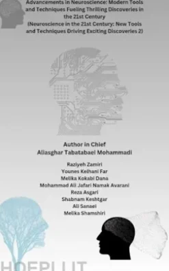 Advancements in Neuroscience: Modern Tools and Techniques Fueling Thrilling Discoveries in the 21st Century (Neuroscience in the 21st Century: New Tools and Techniques Driving Exciting Discoveries 2)