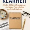 Affiliate-Klarheit Wie Sie 2025 mit Transparenz und Value-First-Inhalten profitabel skalieren
