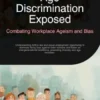 Age Discrimination Exposed: Combating Workplace Ageism and Bias