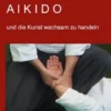 Aikido und die Kunst wachsam zu handeln