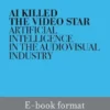AI Killed the Video Star