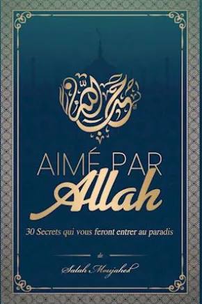 Aimé par Allah : 30 Secrets qui vous feront entrer au paradis