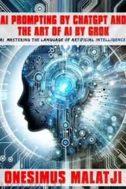 AI Prompting by ChatGPT & The Art of AI by Grok AI