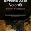 Alchimia della Volontà: Dinamiche di Realizzazione