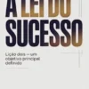 A LEI DO SUCESSO Lição Dois - UM OBJETIVO PRINCIPAL DEFINIDO (traduzido)