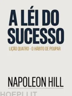 A LEI DO SUCESSO Lição Quatro - O HÁBITO DE POUPAR (traduzido)