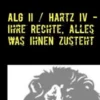 ALG II / Hartz IV - Ihre Rechte, alles was Ihnen zusteht