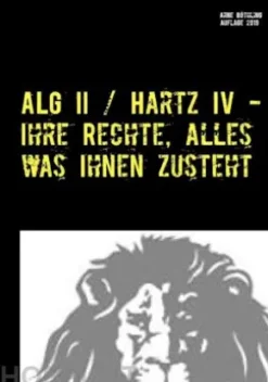 ALG II / Hartz IV - Ihre Rechte, alles was Ihnen zusteht