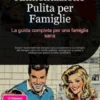 Alimentazione Pulita per Famiglie: La guida completa per una famiglia sana