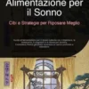 Alimentazione per il Sonno: Cibi e Strategie per Riposare Meglio