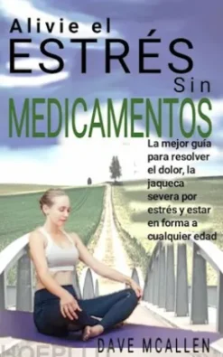 Alivie El Estrés Sin Medicamentos